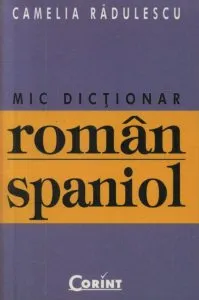 Mic dictionar roman-spaniol de Camelia Radulescu