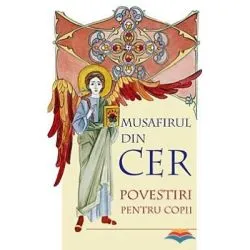 Musafirul din cer. Povestiri pentru copii