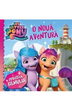My little pony. O noua aventura. Povestea filmului