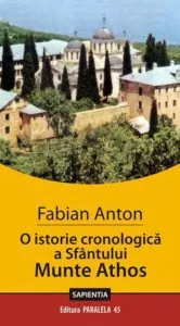 O istorie cronologica a Sfantului Munte Athos de Fabian Anton