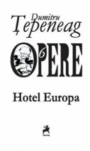 Opere 6. Hotel Europa de Dumitru Tepeneag