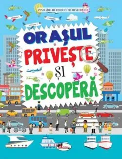 Orașul. Privește și descoperă de Dreamland Publications