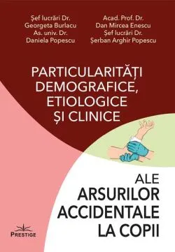 Particularități demografice, etiologice și clinice ale arsurilor accidentale la copii de Dan Mircea Enesscu