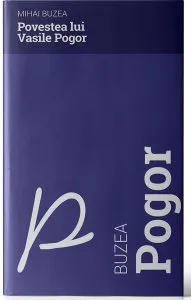 Povestea lui Vasile Pogor de Mihai Buzea