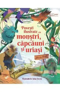 Povesti ilustrate cu monstri, capcauni si uriasi. Plus un trol!