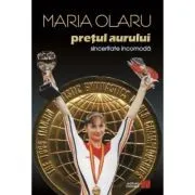 Pretul aurului. Sinceritate incomoda de Maria Olaru