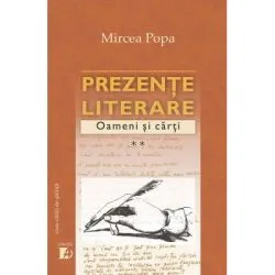 Prezente literare. Oameni si carti Vol. II de Mircea Popa