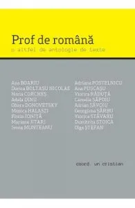 Prof de romana. O altfel de antologie de texte