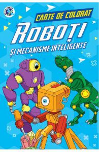 Roboti si mecanisme inteligente. Carte de colorat