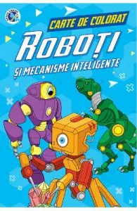 Roboti si mecanisme inteligente. Carte de colorat de Luminita Albu