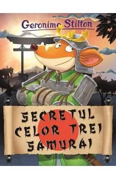 Secretul celor trei samurai de Geronimo Stilton