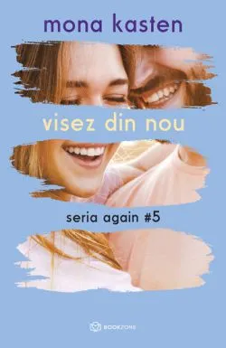 Seria again Vol. 5 - Visez din nou de Mona Kasten