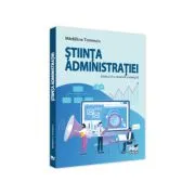 Stiinta administratiei. Editia a III-a, revazuta si adaugita de Madalina Tomescu