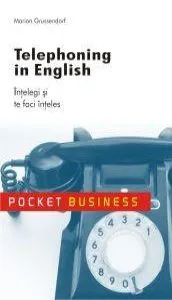 Telephoning in english. Intelegi si te faci inteles de Marion Grussendorf