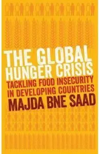 The Global Hunger Crisis: Tackling Food Insecurity in Developing Countries de Majda Bne Saad