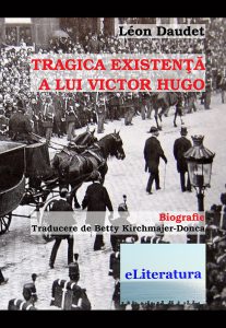 Tragica existenta a lui Victor Hugo