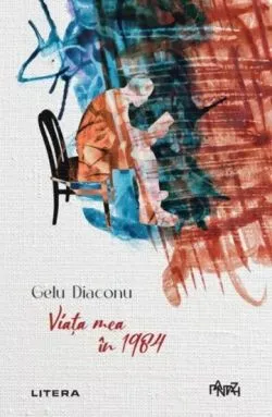 Viata mea in 1984 de Gelu Diaconu
