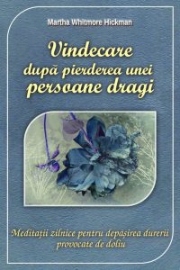 Vindecare dupa pierderea unei persoane dragi. Meditatii zilnice pentru depasirea durerii provocate de doliu