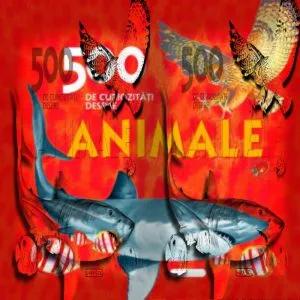 500 de curiozitati despre animale