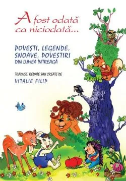 A fost odată ca niciodată. Povești, snoave, legende și povestiri din lumea întreagă