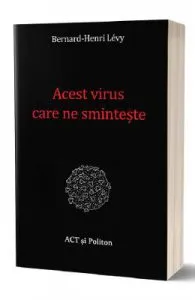 Acest virus care ne sminteste de Bernard-Henri Levy