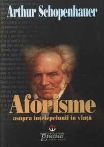 Aforisme asupra intelepciunii in viata de Arthur Schopenhauer