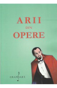Arii din opere. Pentru voce si pian