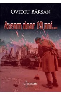 Aveam doar 19 ani de Ovidiu Barsan