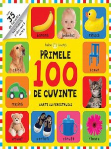 Bebe invata. Primele 100 de cuvinte. Carte cu ferestruici