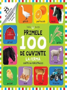Bebe invata. Primele 100 de cuvinte. La ferma. Carte cu ferestruici