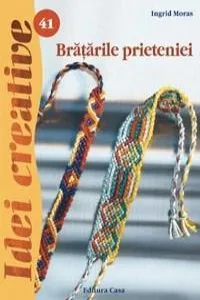Bratarile prieteniei de Ingrid Moras