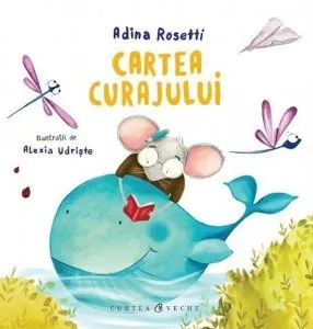 Cartea curajului de Adina Rosetti