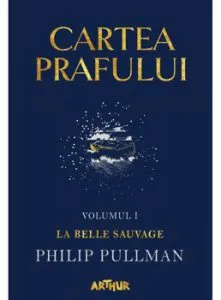 Cartea Prafului I: La Belle Sauvage de Philip Pullman