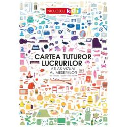 Cartea tuturor lucrurilor. Atlas vizual al meseriilor