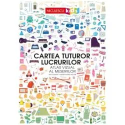 Cartea tuturor lucrurilor. Atlas vizual al meseriilor de Mia Cassany