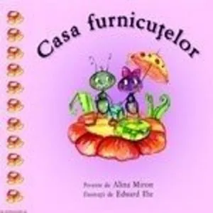 Casa furnicutelor de Alina Miron