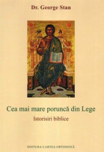 Cea mai mare porunca din Lege. Istorisiri biblice