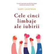 Cele cinci limbaje ale iubirii. Editia a VI-a de Gary Chapman