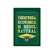 Cresterea economica si mediul natural de Valentin. Soroceanu