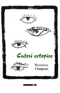 Culori ectopice de Noemina Campean