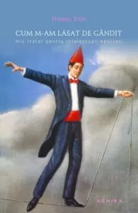 Cum m-am lasat de gandit de Hannes Stein