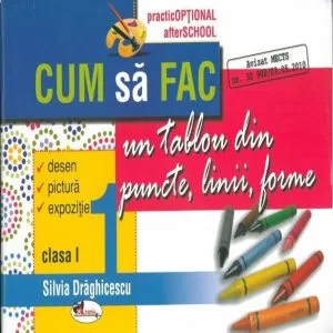 Cum sa fac un tablou din puncte, linii, forme, clasa I de Silvia Draghicescu