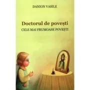 Doctorul de povesti. Cele mai frumoase povesti. Editia a doua de Danion Vasile
