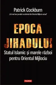 Epoca jihadului de Patrick Cockburn