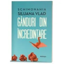 Ganduri din incredintare (editia a doua) de Schimonahia Siluana Vlad
