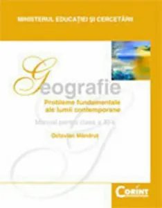 Geografie. Probleme fundamentale ale lumii contemporane. Manual pentru clasa a XI-a de Octavian Mandrut