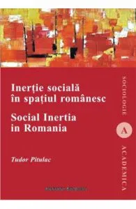 Inertie sociala in spatiul romanesc de Tudor Pitulac