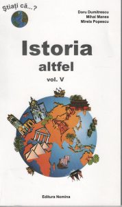 Istoria altfel. Curiozitati istorice , Vol 5