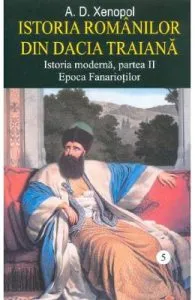 Istoria romanilor din Dacia Traiana de A.D. Xenopol