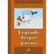 Legende populare romanesti. Legende despre pasari de Nicoleta Coatu